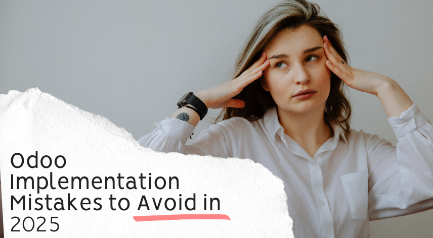 Odoo Implementation Mistakes to Avoid in 2025